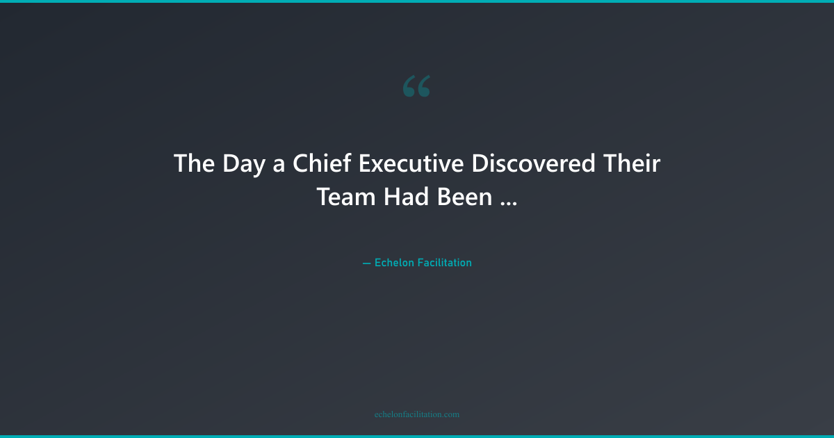 The Day a Chief Executive Discovered Their Team Had Been Agreeing to Disagree for Six Months